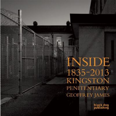 Inside Kingston Penitentiary : 1835-2013