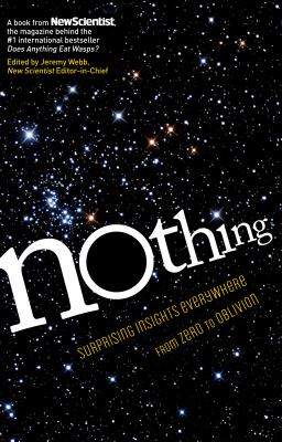 Nothing : surprising insights everywhere from zero to oblivion