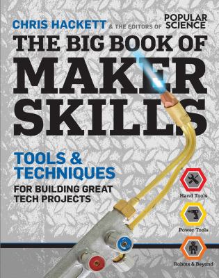 The big book of maker skills : tools & techniques for building great tech projects