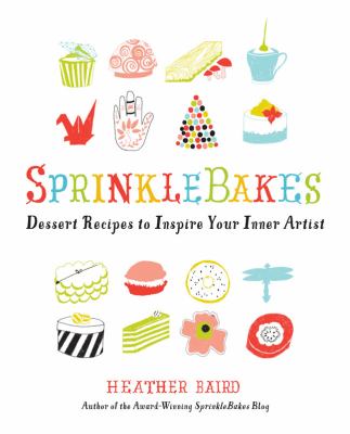 Sprinklebakes : dessert recipes to inspire your inner artist