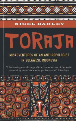 Toraja : misadventures of a social anthropologist in Sulawesi, Indonesia