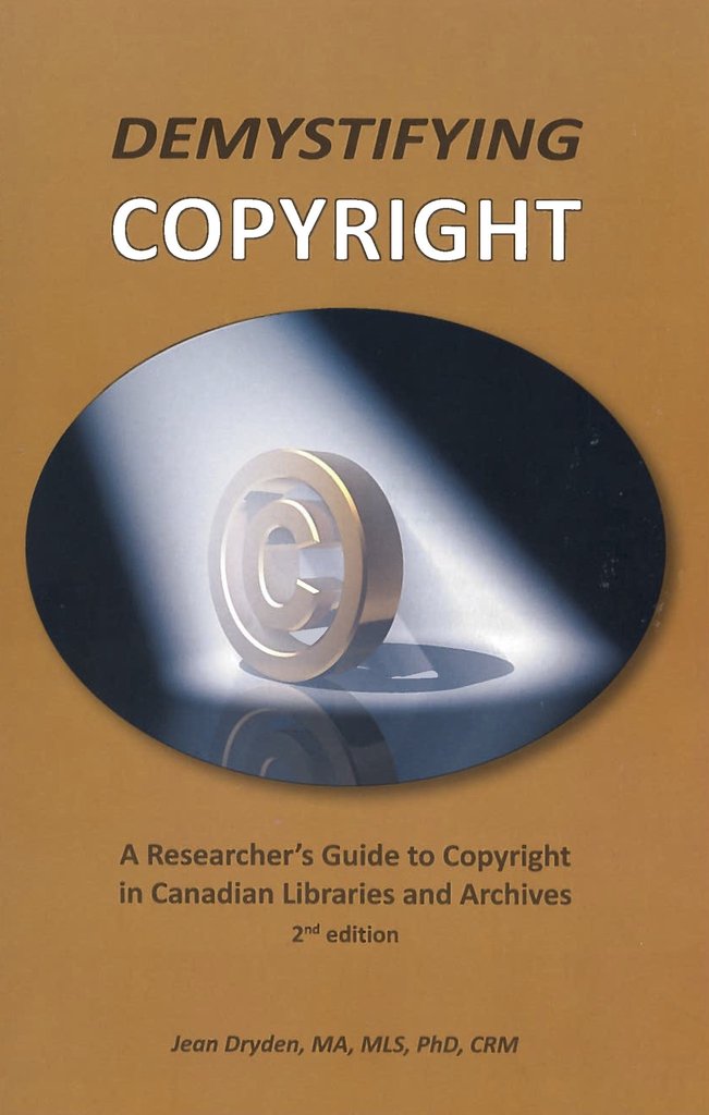 Demystifying copyright : a researcher's guide to copyright in Canadian libraries and archives