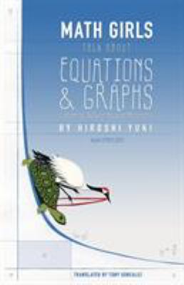 Math girls talk about equations & graphs : fundamental skills for advanced mathematics