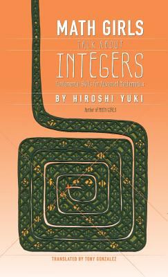 Math girls talk about integers : fundamental skills for advanced mathematics