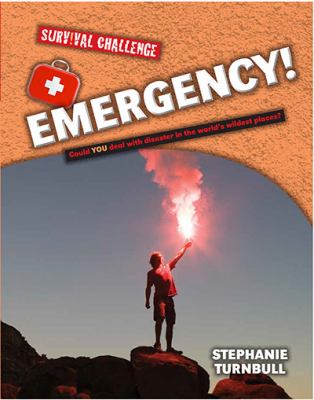 Emergency! : could you deal with disaster in the world's wildest places?