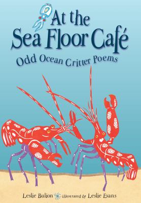 At the sea floor café : odd ocean critter poems