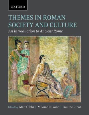 Themes in Roman society and culture : an introduction to ancient Rome