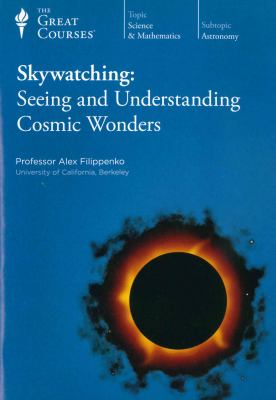 Skywatching : seeing and understanding cosmic wonders.