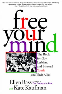 Free your mind : the book for gay, lesbian, and bisexual youth -- and their allies