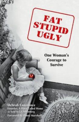 Fat, stupid, ugly : one woman's courage to survive