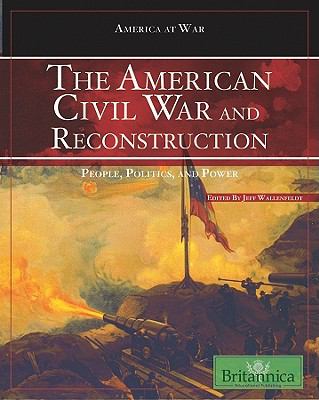 The American Civil War and Reconstruction : people, politics, and power