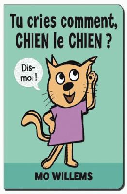 Tu cries comment Chien le chien?