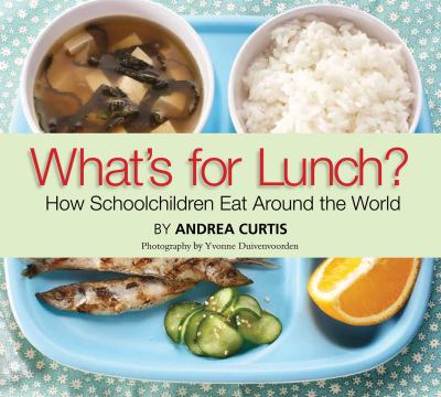 What's for lunch? : how schoolchildren eat around the world