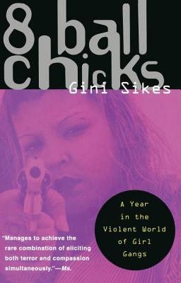 8 ball chicks : a year in the violent world of girl gangs