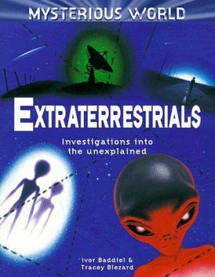 Extraterrestrials : investigations into the unexplained,