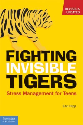 Fighting invisible tigers : stress management for teens