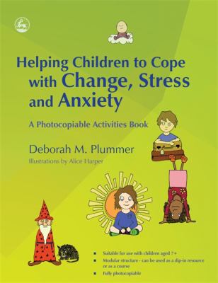 Helping children to cope with change stress and anxiety : a photocopiable activities book