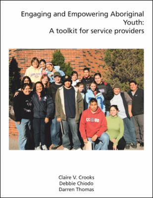 Engaging and empowering aboriginal youth : a toolkit for service providers