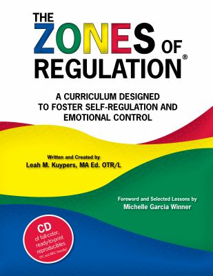 The zones of regulation : a curriculum designed to foster self-regulation and emotional control