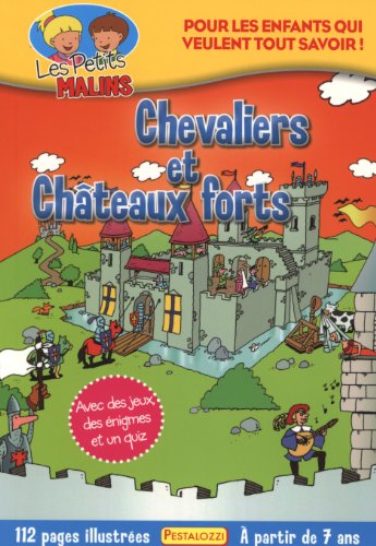 Chevaliers et châteaux forts : pour les enfants qui veulent tout savoir!