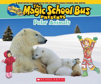 The Magic School Bus presents polar animals