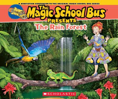 The Magic School Bus presents the rain forest