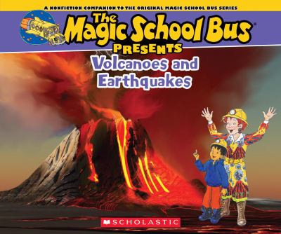 The Magic School bus presents volcanoes and earthquakes