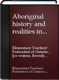 Aboriginal history and realities in Canada : primary : grades 1-8 teachers' resource