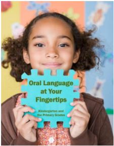 Oral language at your fingertips : kindergarten and the primary grades