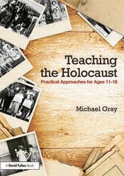 Teaching the Holocaust : practical approaches for ages 11-18