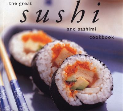 The great sushi and sashimi cookbook