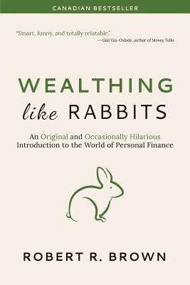 Wealthing like rabbits : an original introduction to personal finance