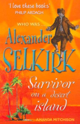 Alexander Selkirk : survivor on a desert island