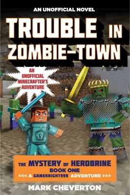 Trouble in zombie-town : an unofficial Minecrafter's adventure