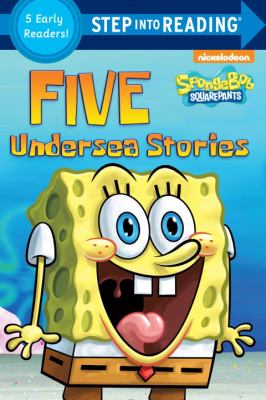 SpongeBob Squarepants : five undersea stories : a collection of five step 2 early readers