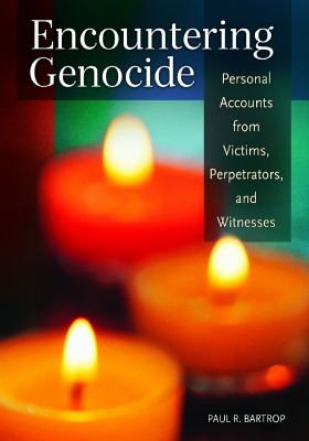 Encountering genocide : personal accounts from victims, perpetrators, and witnesses