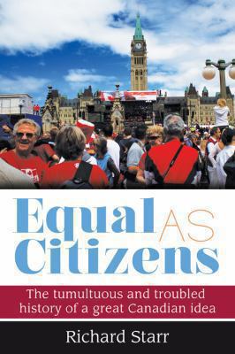 Equal as citizens : the tumultuous and troubled history of a great Canadian idea