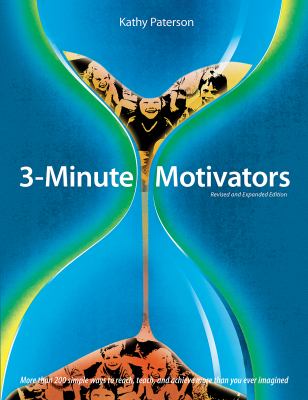 3-minute motivators : more than 200 simple ways to reach, teach, and achieve more than you ever imagined
