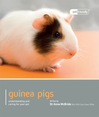 Guinea pigs : understanding and caring for your pet