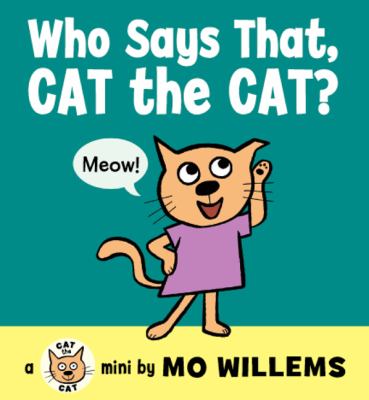 Who says that, Cat the cat? : a Cat the cat mini