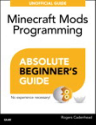 Minecraft mods programming : absolute beginner's guide