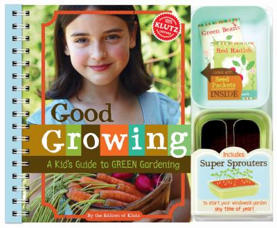 Good growing : a kid's guide to green gardening