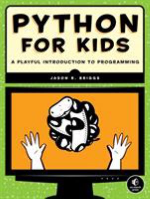 Python for kids : a playful introduction to programming