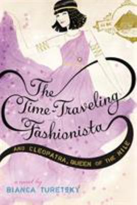 Time-traveling fashionista and Cleopatra, queen of the Nile : a novel