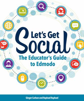 Let's get social : the educator's guide to Edmodo