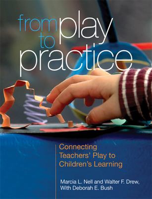 From play to practice : connecting teachers' play to children's learning