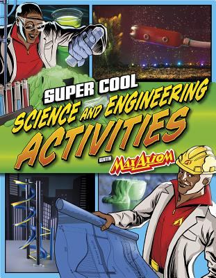 Super cool science and engineering activities with Max Axiom, super scientist