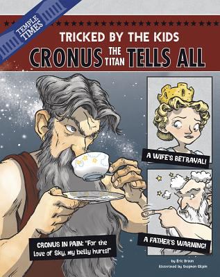 Cronus the titan tells all : tricked by the kids