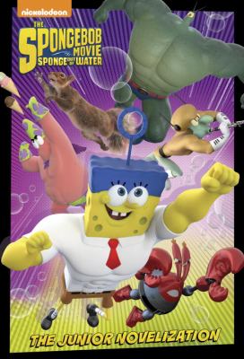 The SpongeBob movie : sponge out of water : the junior novelization