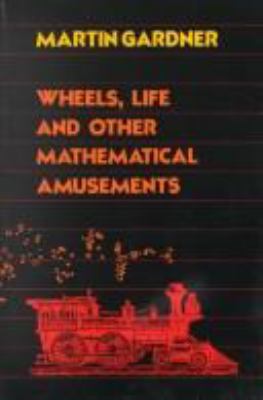 Wheels, life, and other mathematical amusements